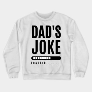 Dad's Joke: Loading... Crewneck Sweatshirt